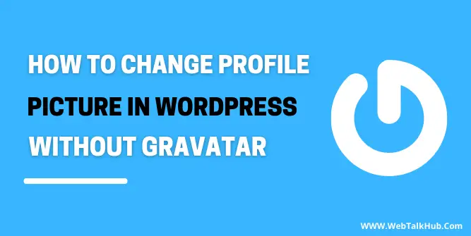 how-to-change-profile-picture-in-wordpress-without-gravatar