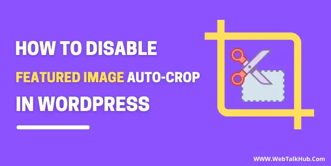 How to Disable Featured Image Auto Crop in Wordpress