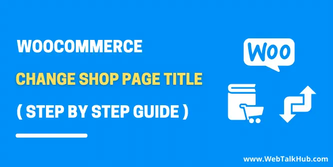 WooCommerce Change Shop Page Title (Step by Step Guide)