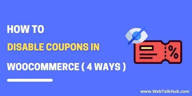 How to Disable Coupons WooCommerce ( 4 Ways )