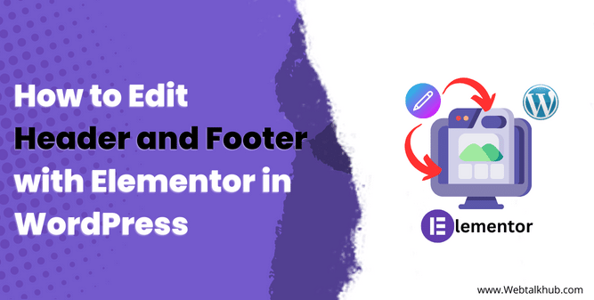 How to Edit Header and Footer with Elementor in WordPress