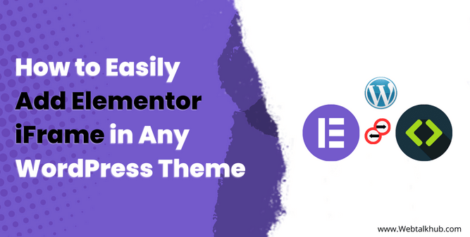 How to Easily Add Elementor iFrame in Any WordPress Theme