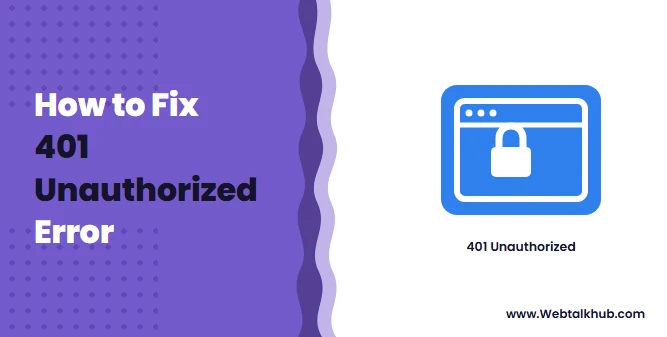 401 Unauthorized: What It Means and How to Fix It