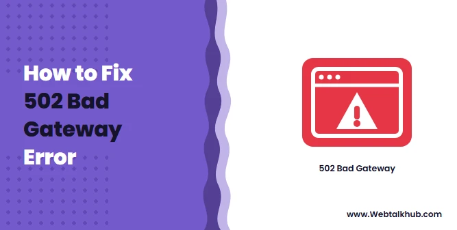 502 Bad Gateway: What It Means and How to Fix It
