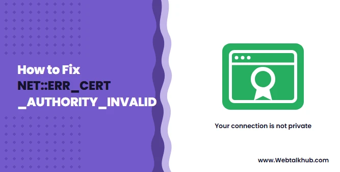 NET::ERR_CERT_AUTHORITY_INVALID: How to Fix It