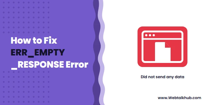 ERR_EMPTY_RESPONSE: What It Means and How to Fix It