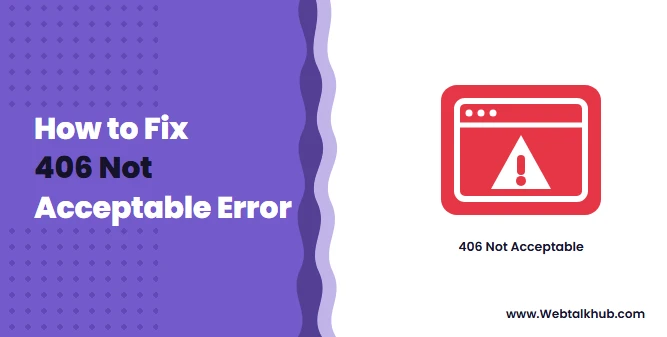 406 Not Acceptable: What It Means and How to Fix It