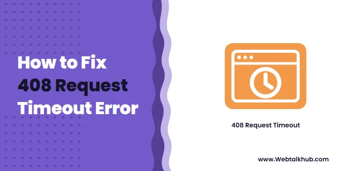 408 Request Timeout: What It Means and How to Fix
