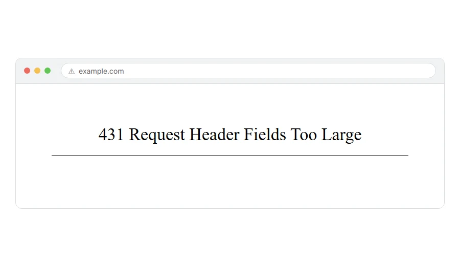 What 431 Request Header Fields Too Large: How to Fix It looks like in the browser