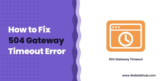 504 Gateway Timeout: What It Means and How to Fix It