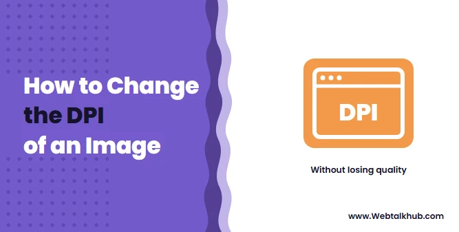 How to Change the DPI of an Image (Without Losing Quality)