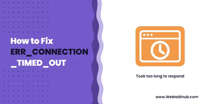 ERR_CONNECTION_TIMED_OUT: How to Fix It