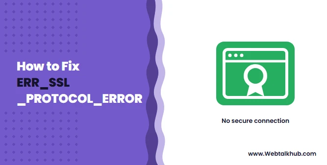ERR_SSL_PROTOCOL_ERROR in Chrome: How to Fix It