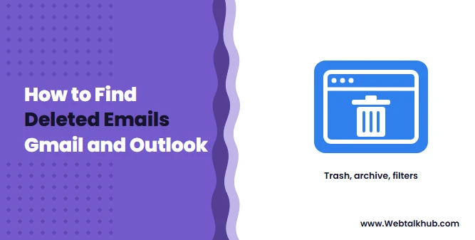 How to Find Deleted Emails in Gmail and Outlook