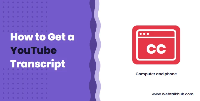 How to Get a YouTube Transcript (Computer and Phone)