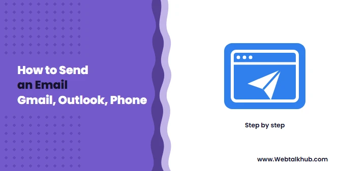 How to Send an Email: Gmail, Outlook and Your Phone