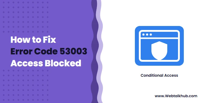 Error Code 53003: Access Blocked by Conditional Access