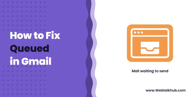Queued in Gmail: What It Means and How to Fix It