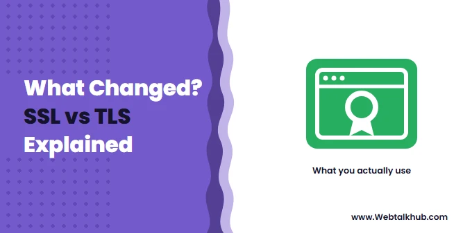 SSL vs TLS: What Changed and What You Actually Use