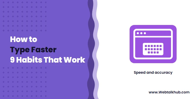 How to Type Faster: 9 Habits That Actually Work