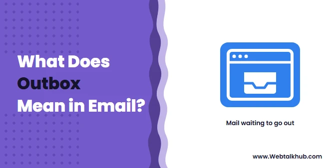Outbox: What It Means and Why Email Gets Stuck There