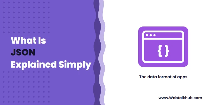 What Is JSON? The Data Format Behind Almost Every App